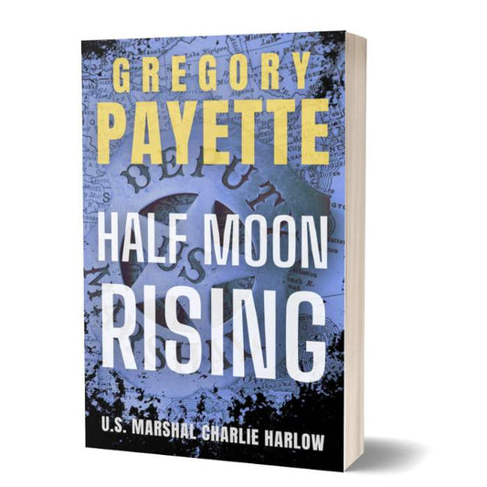 Half Moon Rising - U.S. Marshal Charlie Harlow #3 (Paperback)